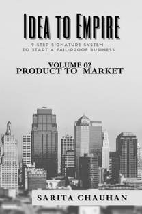 Idea to Empire “Nine step signature system to start a fail-proof business” Volume 02 Product to Market