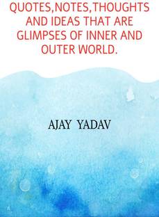 Quotes,notes,thoughts and ideas that are glimpses of inner and outer world.