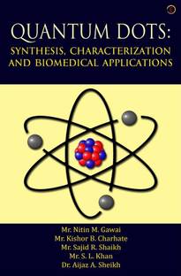 QUANTUM DOTS: SYNTHESIS, CHARACTERIZATION AND BIOMEDICAL APPLICATIONS - Quantum Dots