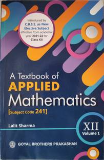 A Textbook of Applied Mathematics for Class XII - Volume 1 [Subject Code 241