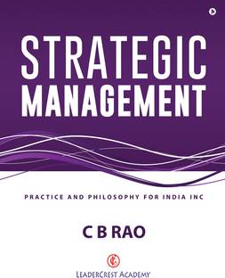 Strategic Management  - Practice and Philosophy for India Inc
