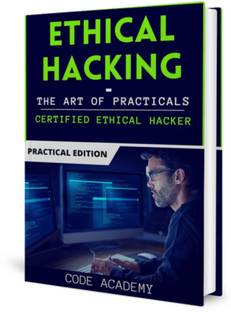 Ethical Hacking : The Art of Practicals (With Hacking Tools)