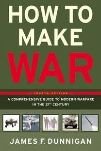 How To Make War A Comprehensive Guide to Modern Warfare for the Post-Col d War Era