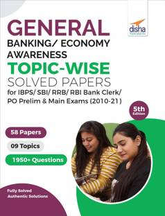 General/ Banking/ Economy Awareness Topic-wise Solved Papers for IBPS/ SBI/ RRB/ RBI Bank Clerk/ PO Prelim & Main Exams (2010-21) 5th Edition
