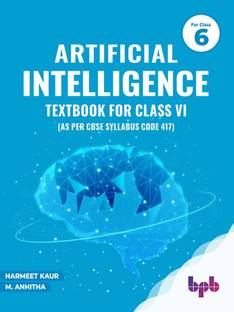 Artificial Intelligence Textbook for Class vi (as Per Cbse Syllabus Code 417)