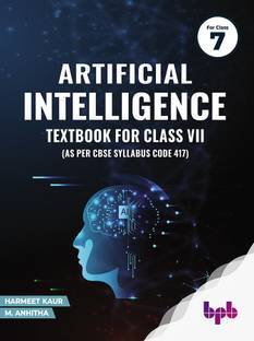 Artificial Intelligence Textbook for Class 7 (as Per Cbse Syllabus Code 417)