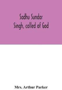 Sadhu Sundar Singh, called of God