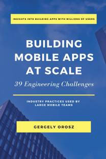 Building Mobile Apps at Scale  - 39 Engineering Challenges