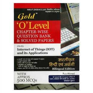 Gold O Level Chapter Wise Question Bank And Solved Papers Of Internet Of Things(IoT) And Its Applications(M4-R5) Bilingual Edition.Based On NIELIT(DOEACC) Latest Syllabus.By Gold Solutions By Rais Ahmed