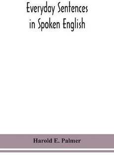 Everyday sentences in spoken English, in phonetic transcription with intonation marks (For the use of Foreign Students)