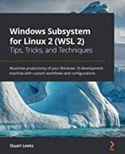 Windows Subsystem for Linux 2 (WSL 2) Tips, Tricks, and Techniques