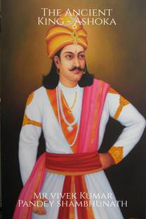 The Ancient King - Ashoka