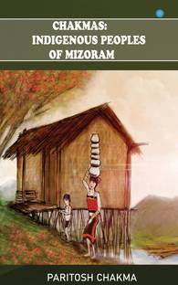Chakmas: Indigenous Peoples of Mizoram