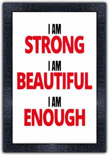 Poster N Frames 266-MOTIVATIONAL QUOTES i am strong iam beautiful i am enough with Wooden Synthetic Frame Digital Reprint 19 inch x 13.5 inch Painting