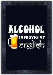 pnf 691-MOTIVATIONAL QUOTES alcohol improves my english with Wooden Synthetic Frame Digital Reprint 19 inch x 13.5 inch Painting