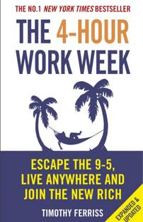 The 4- Hour Work Week: Escape The 9-5, Live Anywhere And Join The New Rich, ( Paperback, Timothy Ferries)