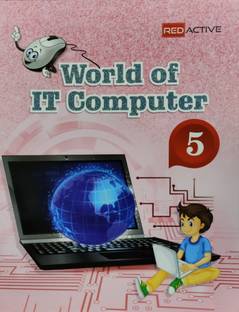 Red Active World Of IT Computer Class 5Rohit Jain