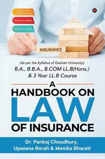 A Handbook on Law of Insurance  - (As per the Syllabus of Gauhati University) B.A., B.B.A., B.COM LL.B(Hons.) & 3 Year LL.B Course