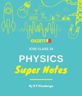 Exam18 ICSE Class 10 Physics Super Notes