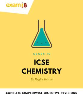 Exam18 ICSE Class 10 Chemistry Chapter Wise Objective Q&A