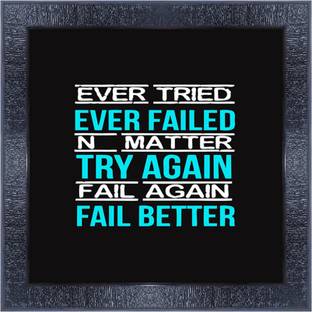 pnf 299 QUOTES ever tried ever faild n matter try again fail again fail better with Wooden Synthetic Frame Digital Reprint 13 inch x 13 inch Painting