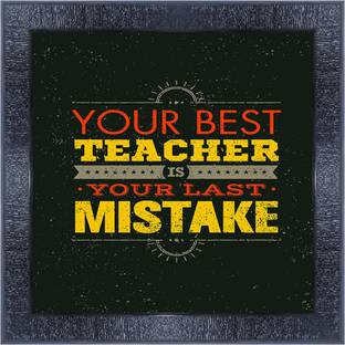 pnf 146- QUOTES your best teacher is your last mistake with Wooden Synthetic Frame Digital Reprint 13 inch x 13 inch Painting