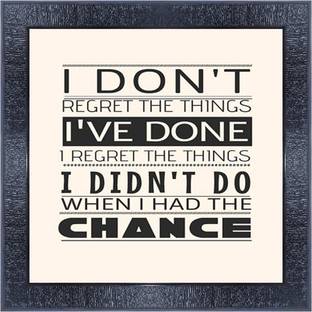 pnf 901 QUOTES i dont regret the things i ve done i regret the things i did'do when i had the chance with Wooden Synthetic Frame Digital Reprint 13 inch x 13 inch Painting