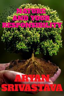 NATURE AND YOUR RESPONSIBILITY