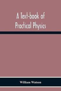 A Text-Book Of Practical Physics