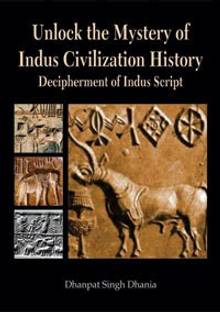 Unlock the Mystery of Indus Civilization History: Decipherment of Indus Script