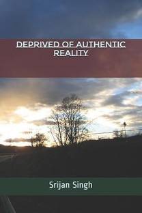 Deprived of Authentic Reality