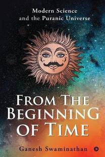 From the Beginning of Time  - Modern Science and the Puranic Universe