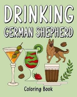 Drinking German Shepherd Adult Coloring Books