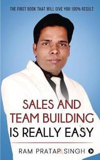 Sales and Team Building is Really Easy  - The First book that will give you 100% Result