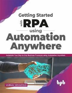 Getting started with RPA using Automation Anywhere :