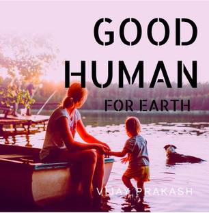 GOOD HUMAN FOR EARTH