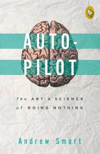 Autopilot:  - The Art & Science of Doing Nothing