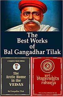 The Best Works of Bal Gangadhar Tilak : Set of Two Books; Arctic Home in The vedas and Sri Bhagavadgita Rahasya