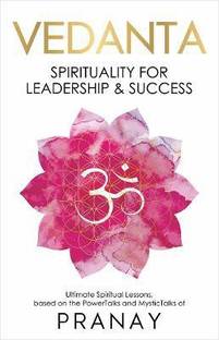 VEDANTA: Spirituality For Leadership & Success  - Spirituality For Leadership & Success