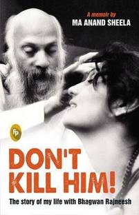 Dont Kill Him!  - The story of my life with Bhagwan Rajneesh
