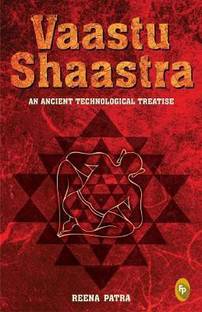 Vaastu Shaastra an Ancient Technological Treatise