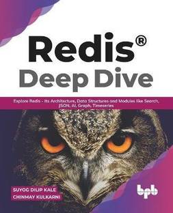 Redis(R) Deep Dive Explore Redis - its Architecture, Data Structures and Modules Like Search, Json, Ai, Graph, Timeseries