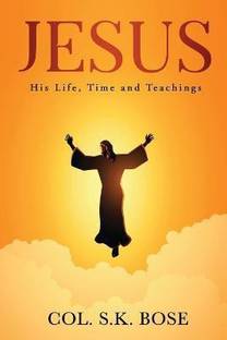 Jesus  - His Life, Time and Teachings