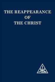 The Reappearance of the Christ Bailey, Alice A.