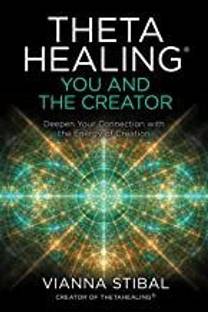 ThetaHealing: You and the Creator - Deepen Your Connection with the Energy of Creation