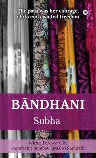 Bandhani  - The path was her courage, at its end awaited freedom