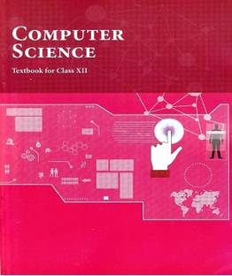 Computer Science Textbook For Class 12th (HARDCOPY BOOK, NATIONAL COUNCIL OD EDUCATIONAL RESEARCH AND TRANINg)