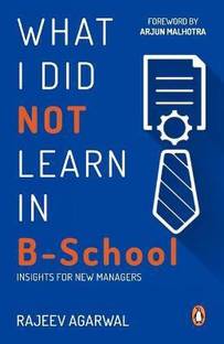 What I Did Not Learn in B School