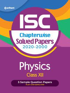 ISC Chapterwise Solved Papers Physics Class 12 for 2022 Exam Sixth Edition