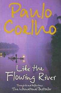 Like the Flowing River  - Thoughts and Reflections